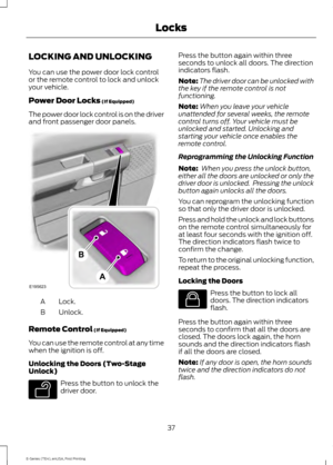 Page 40LOCKING AND UNLOCKING
You can use the power door lock control
or the remote control to lock and unlock
your vehicle.
Power Door Locks (If Equipped)
The power door lock control is on the driver
and front passenger door panels. Lock.
A
Unlock.
B
Remote Control
 (If Equipped)
You can use the remote control at any time
when the ignition is off.
Unlocking the Doors (Two-Stage
Unlock) Press the button to unlock the
driver door. Press the button again within three
seconds to unlock all doors. The direction...