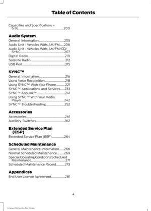 Page 7Capacities and Specifications -
6.8L..............................................................200
Audio System
General Information...................................205
Audio Unit - Vehicles With: AM/FM......206
Audio Unit - Vehicles With: AM/FM/CD/ SYNC............................................................207
Digital Radio
...................................................210
Satellite Radio
................................................212
USB Port...
