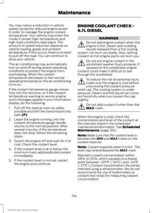 Page 197You may notice a reduction in vehicle
speed caused by reduced engine power.
In order to manage the engine coolant
temperature. Your vehicle may enter this
mode if certain high-temperature and
high-load conditions take place. The
amount of speed reduction depends on
vehicle loading, grade and ambient
temperature. If this occurs, there is no need
to pull off the road. You can continue to
drive your vehicle.
The air conditioning may automatically
turn on and off during severe operating
conditions to protect...