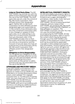 Page 354•
Links to Third Party Sites: The MS
SOFTWARE may provide you with the
ability to link to third party sites through
the use of the SOFTWARE. The third
party sites are not under the control of
MS, Microsoft Corporation, their
affiliates and/or their designated
agent. Neither MS nor Microsoft
Corporation nor their affiliates nor their
designated agent are responsible for
(i) the contents of any third party sites,
any links contained in third party sites,
or any changes or updates to third
party sites, or...