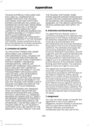 Page 359TELENAV EXPRESSLY DISCLAIMS AND
EXCLUDES ALL WARRANTIES IN
CONNECTION WITH THE TELENAV
SOFTWARE, WHETHER STATUTORY,
EXPRESS OR IMPLIED, INCLUDING ALL
WARRANTIES WHICH MAY ARISE FROM
COURSE OF DEALING, CUSTOM OR
TRADE AND INCLUDING, BUT NOT
LIMITED TO, THE IMPLIED WARRANTIES
OF MERCHANTABILITY, FITNESS FOR A
PARTICULAR PURPOSE AND
NON-INFRINGEMENT OF THIRD PARTY
RIGHTS WITH RESPECT TO THE TELENAV
SOFTWARE. Certain jurisdictions do not
permit the disclaimer of certain warranties,
so this limitation may not...