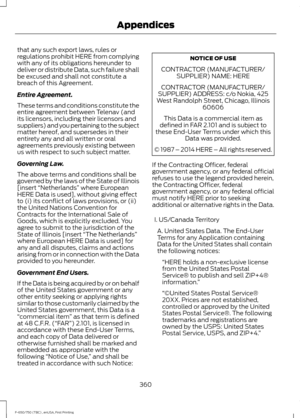 Page 363that any such export laws, rules or
regulations prohibit HERE from complying
with any of its obligations hereunder to
deliver or distribute Data, such failure shall
be excused and shall not constitute a
breach of this Agreement.
Entire Agreement.
These terms and conditions constitute the
entire agreement between Telenav (and
its licensors, including their licensors and
suppliers) and you pertaining to the subject
matter hereof, and supersedes in their
entirety any and all written or oral
agreements...