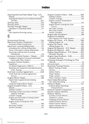 Page 376Draining the Fuel Filter Water Trap - 6.7L
Diesel.............................................................202
Draining the Diesel Fuel Conditioner Module (DFCM)............................................................. 202
Driving Aids.....................................................134
Driving Hints...................................................143
Driving Through Water................................147 Operation in Standing Water.......................... 147
DRL See: Daytime Running...