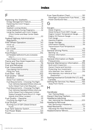 Page 377F
Fastening the Seatbelts..............................29
Energy Management Feature.......................... 33
Fastening the Cinch Tongue.............................. 31
Lap Belts................................................................... 31
Seatbelt Locking Modes.................................... 32
Using Seatbelts During Pregnancy................32
Using the Seatbelt with Cinch Tongue (Front Center and Rear Center Seats...