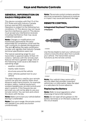 Page 41GENERAL INFORMATION ON
RADIO FREQUENCIES
This device complies with Part 15 of the
FCC Rules and with Industry Canada
license-exempt RSS standard(s).
Operation is subject to the following two
conditions: (1) This device may not cause
harmful interference, and (2) This device
must accept any interference received,
including interference that may cause
undesired operation.
Note:
Changes or modifications not
expressively approved by the party
responsible for compliance could void the
user's authority to...