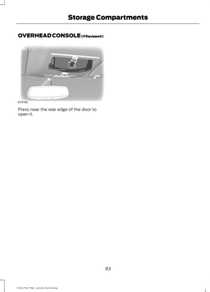 Page 86OVERHEAD CONSOLE (If Equipped)
Press near the rear edge of the door to
open it.
83
F-650/750 (TBC) , enUSA, First Printing Storage CompartmentsE75193  