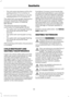 Page 39•
This will switch the feature off for the
seating position if it is currently on.
• This will switch the feature on for the
seating position if it is currently off.
The safety belt warning light flashing four
times per second for three seconds
provides confirmation of disabling
Belt-Minder.
The following sequence provides
confirmation of enabling Belt-Minder:
• The safety belt warning light flashing
four times per second for three
seconds.
• The safety belt warning light turning
off.
• The safety belt...