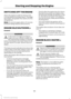 Page 91SWITCHING OFF THE ENGINE
Allow the engine to idle for three to five
minutes before shutting it down. The larger
the engine, the greater the need is for this
idling period.
Note:
Try to limit engine idle to 10 minutes.
Excessive idling reduces fuel economy.
ENGINE IDLE SHUTDOWN (If
Equipped) WARNING
In the event of engine shutdown,
make sure your vehicle is safely off
the road and the problem is resolved
before returning to the road. Failure to do
so may result in a crash, serious injury or
death. This...