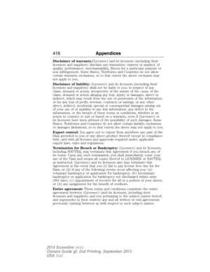 Page 417Disclaimer of warranty:(Licensee) and its licensors (including their
licensors and suppliers) disclaim any warranties, express or implied, of
quality, performance, merchantability, fitness for a particular purpose or
non infringement. Some States, Territories and Countries do not allow
certain warranty exclusions, so to that extent the above exclusion may
not apply to you.
Disclaimer of liability:(Licensee) and its licensors (including their
licensors and suppliers) shall not be liable to you: in respect...