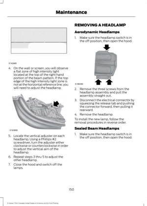 Page 1534.
On the wall or screen, you will observe
a flat zone of high intensity light
located at the top of the right hand
portion of the beam pattern. If the top
edge of the high intensity light zone is
not at the horizontal reference line, you
will need to adjust the headlamp. 5. Locate the vertical adjuster on each
headlamp. Using a Phillips #2
screwdriver, turn the adjuster either
clockwise or counterclockwise in order
to adjust the vertical aim of the
headlamp.
6. Repeat steps 3 thru 5 to adjust the other...