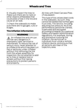 Page 1786. Visually inspect the tires to
make sure there are no nails or
other objects embedded that
could poke a hole in the tire and
cause an air leak.
7. Check the sidewalls to make
sure there are no gouges, cuts or
bulges.
Tire Inflation Information
WARNING
An inflated tire and rim can
be very dangerous if
improperly used, serviced or
maintained. To reduce the risk of
serious injury, never attempt to
re-inflate a tire which has been run
flat or seriously under-inflated
without first removing the tire
from...