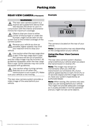 Page 94REAR VIEW CAMERA (If Equipped)
WARNINGS
The rear view camera system is a
reverse aid supplement device that
still requires the driver to use it in
conjunction with the interior and exterior
mirrors for maximum coverage. Objects that are close to either
corner of the bumper or under the
bumper, might not be seen on the
screen due to the limited coverage of the
camera system. Reverse your vehicle as slow as
possible, higher speeds may limit
your reaction time to stop your
vehicle. Use caution when the rear...