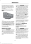 Page 147Do not use supplemental transmission
fluid additives, treatments or cleaning
agents. The use of these materials may
affect transmission operation and result
in damage to internal transmission
components.
Automatic Transmission Fluid
Filter
Your automatic transmission is equipped
with a serviceable transmission fluid filter
located inside the transmission bottom
pan. For service intervals for the automatic
transmission fluid and transmission filter,
See Scheduled Maintenance (page 268).
For transmission...