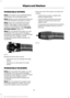 Page 47WINDSHIELD WIPERS
Note:
Fully defrost the windshield before
switching on the windshield wipers.
Note: Make sure the windshield wipers are
switched off before entering a car wash.
Note: Clean the windshield and wiper
blades if they begin to leave streaks or
smears. If that doesn't resolve the issue,
install new wiper blades.  See Changing
the Wiper Blades (page 147).
Note: Do not operate the wipers on a dry
windshield. This may scratch the glass,
damage the wiper blades or cause the wiper
motor to...