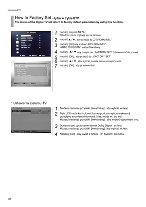 Page 33Ustawienia DTV* Ustawienia systemu TVMo¿esz nacisn¹æ przyciski  [lewy/prawy], aby wybraæ w³./wy³.Tryb LCN mo¿e kontrolowaæ kana³y podczas wyboru sekwencjiprzep³ywu strumienia informacji. Masz opcje w³. lub wy³.Mo¿esz nacisn¹æ przyciski  [lewy/prawy] , aby wybraæ odpowiedni tryb.Dostêpny jest opcjonalnie dŸwiêk Dolby Digital:  w³./wy³.Mo¿esz nacisn¹æ przyciski  [lewy/prawy], aby wybraæ w³./wy³.Naciœnij [Exit] , aby wyjœæ z funkcji „TV  System” do menu.1342How to Factory Set - tylko w trybie DTVThe status...