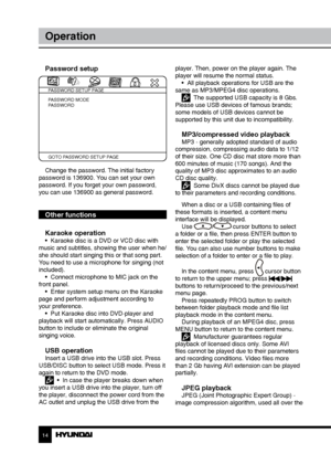 Page 1414
Operation
Password setup
PASSWORD SETUP PAGE
GOTO PASSWORD SETUP PAGE PASSWORD MODE
PASSWORD
Change the password. The initial factory 
password is 136900. You can set your own 
password. If you forget your own password, 
you can use 136900 as general password.
Other functions
Karaoke operation
•  Karaoke disc is a DVD or VCD disc with 
music and subtitles, showing the user when he/
she should start singing this or that song part. 
You need to use a microphone for singing (not 
included). •  Connect...