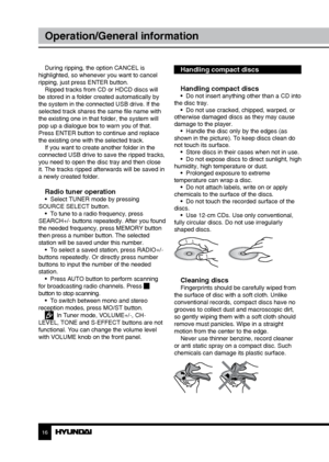 Page 1616
Operation/General information
During ripping, the option CANCEL is 
highlighted, so whenever you want to cancel 
ripping, just press ENTER button. Ripped tracks from CD or HDCD discs will 
be stored in a folder created automatically by 
the system in the connected USB drive. If the 
selected track shares the same file name with 
the existing one in that folder, the system will 
pop up a dialogue box to warn you of that. 
Press ENTER button to continue and replace 
the existing one with the selected...