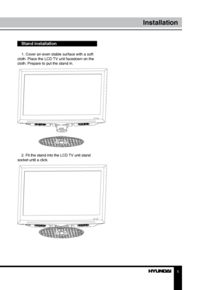 Page 55
Installation
Stand installation
1. Cover an even stable surface with a soft 
cloth. Place the LCD TV unit facedown on the 
cloth. Prepare to put the stand in.
2. Fit the stand into the LCD TV unit stand 
socket until a click.
Downloaded From TV-Manual.com Manual” 