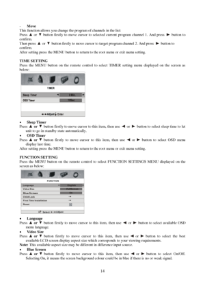 Page 1414 -Move
This function allows you change the program of channels in the list:
Press or  button firstly to move cursor to selected current program channel 1. And press  button to
confirm.
Then press or  button firstly to move cursor to target program channel 2. And press  button to
confirm.
After setting press the MENU button to return to the root menu or exit menu setting.
TIME SETTING
Press the MENU button on the remote control to select TIMER setting menu displayed on the screen as
below:
xSleep...
