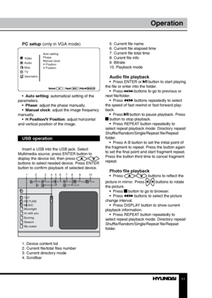 Page 1111
Operation
5. Current file name
6. Current file elapsed time
7. Current file total time
8. Curent file info
9. Bitrate
10. Playback mode
Audio file playback•  Press ENTER or  button to start playing 
the file or enter into the folder. •  Press 
/ buttons to go to previous or 
next file/folder. •  Press 
/ buttons repeatedly to select 
the speed of fast rewind or fast forward play-
back. •  Press 
 button to pause playback. Press  button to stop playback.•  Press REPEAT button repeatedly to 
select...