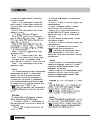 Page 1414
Operation
(current/full), Chapter number (current/full), 
Elapsed disc time.Press D.DISP button again to display the 
second page as follows: Audio (current/full), 
Language, Audio type, Subtitle (current/full), 
Angle on/off. Press D.DISP button again to turn off the 
display on screen. •  For Super VCD discs, (2Pages) :
Press D.DISP button once to display first 
page as follows: Disc type, Track -/- - (Current/
Full), Mute status, PBC status, Repeat mode 
status, Current track time. Press D.DISP...