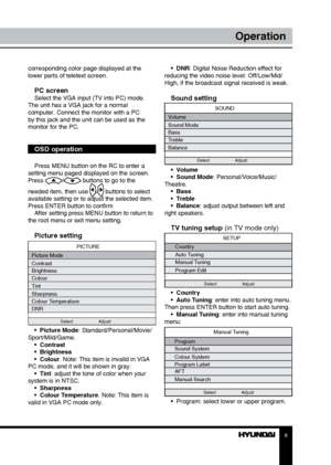 Page 989
OperationOperation
corresponding color page displayed at the 
lower parts of teletext screen.
PC screenSelect the VGA input (TV into PC) mode. 
The unit has a VGA jack for a normal 
computer. Connect the monitor with a PC 
by this jack and the unit can be used as the 
monitor for the PC.
OSD operation
Press MENU button on the RC to enter a 
setting menu paged displayed on the screen. 
Press 
/ buttons to go to the 
needed item, then use 
/ buttons to select 
available setting or to adjust the selected...