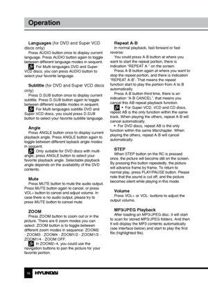 Page 1616
Operation
Languages (for DVD and Super VCD 
discs only)
Press AUDIO button once to display current 
language. Press AUDIO button again to toggle 
between different language modes in sequent.
  For Multi-languages DVD and Super-
VCD discs, you can press AUDIO button to 
select your favorite language.
Subtitle (for DVD and Super VCD discs 
only)
Press D.SUB button once to display current 
subtitle. Press D.SUB button again to toggle 
between different subtitle modes in sequent.
  For Multi-languages...