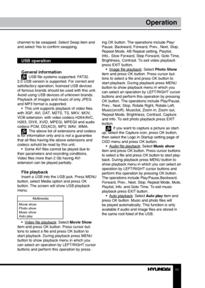 Page 1111
Operation
channel to be swapped. Select Swap item and 
and select Yes to confirm swapping.
USB operation
General information
  USB file systems supported: FAT32. 
2.0 USB version is supported. For correct and 
satisfactory operation, licensed USB devices 
of famous brands should be used with this unit. 
Avoid using USB devices of unknown brands. 
Playback of images and music of only JPEG 
and MP3 format is supported. •  This unit supports playback of video files 
with 3GP, AVI, DAT, M2TS, TS, MKV,...