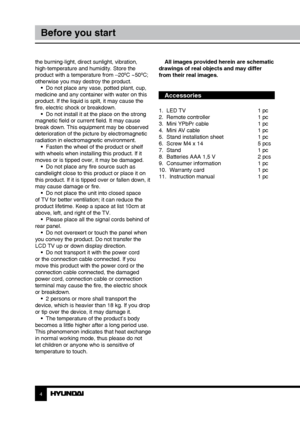 Page 44
Before you start
the burning-light, direct sunlight, vibration, 
high-temperature and humidity. Store the 
product with a temperature from –20
0C ~500C; 
otherwise you may destroy the product.  •  Do not place any vase, potted plant, cup, 
medicine and any container with water on this 
product. If the liquid is spilt, it may cause the 
fire, electric shock or breakdown. •  Do not install it at the place on the strong 
magnetic field or current field. It may cause 
break down. This equipment may be...