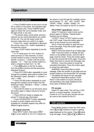 Page 889
OperationOperation
General operations
•  Press POWER button on the unit or on the 
RC to switch on the power, the indication light 
will be in green color. Press POWER button 
again to switch the unit to standby mode, and 
the light will be in red color. •  The picture setup, sound setup, previous 
channel can be memorized before you switch 
off the unit. The unit will restart under the 
previous state when you switch it on again. •  Press VOL- button repeatedly to decrease 
the volume; press VOL+...