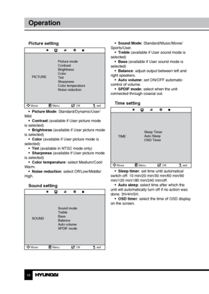 Page 1010
Operation
Picture setting
PICTUREPicture mode
Contrast
Brightness
Color
Tint
Sharpness
Color temperature
Noise reduction
Move
Menu OKexit
•  Picture Mode: Standard/Dynamic/User/
Mild •  Contrast (available if User picture mode 
is selected) •  Brightness (available if User picture mode 
is selected) •  Color (available if User picture mode is 
selected) •  Tint (available in NTSC mode only)
•  Sharpness (available if User picture mode 
is selected) •  Color temperature: select Medium/Cool/
Warm. •...