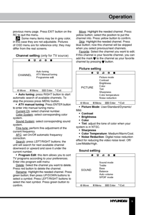 Page 989
OperationOperation
previous menu page. Press EXIT button on the 
RC to quit the menu.
  Some menu items may be in grey color, 
in this case they are not adjustable. Pictures 
of OSD menu are for reference only; they may 
differ from the real screens.
Channel setting (only for TV source)
CHANNEL
Auto tuning
ATV Manual tuning
Programme edit
Move Menu EnterExit
•  Auto tuning: press RIGHT button to start 
automatic search of available channels. To 
stop the process press MENU button. •  ATV manual...