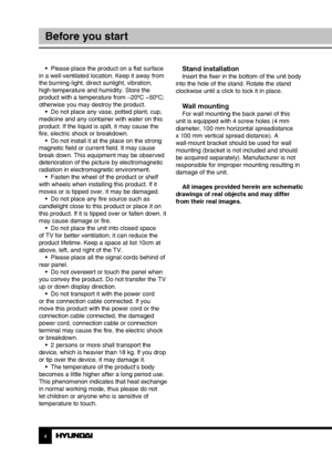 Page 44
Before you start
•  Please place the product on a flat surface 
in a well-ventilated location. Keep it away from 
the burning-light, direct sunlight, vibration, 
high-temperature and humidity. Store the 
product with a temperature from –20
0C ~500C; 
otherwise you may destroy the product.  •  Do not place any vase, potted plant, cup, 
medicine and any container with water on this 
product. If the liquid is spilt, it may cause the 
fire, electric shock or breakdown. •  Do not install it at the place on...