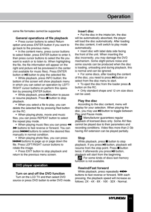 Page 1111
Operation
some file formates cannot be supported.
General operations of file playback•  Press cursor buttons to select Return 
option and press ENTER button if you want to 
go back to the previous menu. •  In the content menu, press cursor buttons 
to select folder, press ENTER button to enter it, 
then press cursor buttons to select the file you 
want to watch or to listen to. When highlighting 
the file, the file information will appear on the 
right and picture will be previewed in the center 
(not...