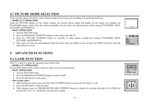 Page 1818 4.7 PICTURE MODE SELECTIONThere are four choices for picture modes. Picture mode can be set by user according to his personal preference.
²SHORT-CUT OPERATION
Press the PICTURE button on the remote control, the current picture mode will display on the screen, for example, the
STANDARD picture mode. Press this button repeatedly, you can select the desired picture modes among STANDARD, MILD,
DYNAMIC and PERSONAL.
²MENU OPERATION
·Activate PICTURE menu.
·Press the PROGRAM UP/DOWN button to select menu...