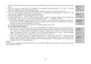 Page 2020 1.  Press the CAPS button on the remote control to turn the capital function off, the color of CAPS on the screen will turn into
blue;
2.  Press 2 key twice to input the letter a; pressing 2 key repeatedly can cyclically input 2, a, b and c. The same
procedure is applicable to other digit or small letters input.
3.  Press the CAPS button again to turn on the capital function, the color of CAPS on the screen will turn into red.
4.  Press 2 key three times to input the letter B; pressing 2  key...