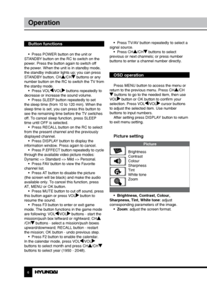 Page 66
Operation
Button functions
•  Press POWER button on the unit or 
STANDBY button on the RC to switch on the 
power. Press the button again to switch off 
the power. When the unit is in standby mode, 
the standby indicator lights up; you can press 
STANDBY button, CH
/CH buttons or any 
number button on the RC to switch the TV from 
the stanby mode. •  Press VOL
/VOL buttons repeatedly to 
decrease or increase the sound volume. •  Press SLEEP button repeatedly to set 
the sleep time (from 10 to 120 min)....