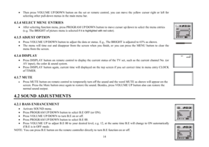 Page 1414·Then press VOLUME UP/DOWN button on the set or remote control, you can move the yellow cursor right or left for
selecting other pull-down menus in the main menu bar.
4.1.4 SELECT MENU ENTRIES·After selecting function menu, press PROGRAM UP/DOWN button to move cursor up/down to select the menu entries(e.g. The BRIGHT of picture menu is selected if it is highlighted with red color).
4.1.5 ADJUST OPTION
·Press VOLUME UP/DOWN button to adjust the data or status. E.g., The BRIGHT is adjusted to 65% as...