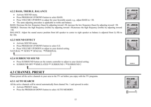 Page 15154.2.2 BASS, TREBLE, BALANCE
·Activate SOUND menu.
·Press PROGRAM UP/DOWN button to select BASS.
·Press VOLUME UP/DOWN to adjust for your favorable sound, e.g., adjust BASS to +30.
·The same adjusting procedure is applicable to treble and balance.
BASS: Decrease the low frequency (bass) by adjusting toward -50, increase the low frequency (bass) by adjusting toward +50.
TREBLE: Decrease the high frequency (treble) by adjusting toward -50,increase the high frequency (treble) by adjusting toward
+50....