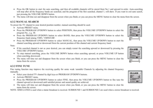 Page 1616 ·Press the OK button to start the auto searching, and then all available channels will be stored from No.1 and upward in order. Auto-searching
will stop after all the frequency bands are searched, and the program of the first searched, channel 1, will show. If you want to exit auto search,
just pressing the VOLUME DOWN button.
·The menu will time out and disappear from the screen when you finish, or you can press the MENU button to clear the menu from the screen.
4.3.2 MANUAL SEARCH
To preset the TV...