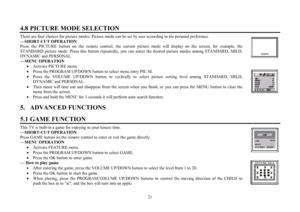 Page 2121 4.8 PICTURE MODE SELECTIONThere are four choices for picture modes. Picture mode can be set by user according to his personal preference.
²SHORT-CUT OPERATION
Press the PICTURE button on the remote control, the current picture mode will display on the screen, for example, the
STANDARD picture mode. Press this button repeatedly, you can select the desired picture modes among STANDARD, MILD,
DYNAMIC and PERSONAL.
²MENU OPERATION
·Activate PICTURE menu.
·Press the PROGRAM UP/DOWN button to select menu...