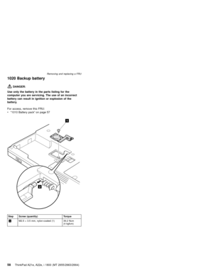 Page 621020 Backup battery
DANGER:
Use only the battery in the parts listing for the
computer you are servicing. The use of an incorrect
battery can result in ignition or explosion of the
battery.
For access, remove this FRU:
v“1010 Battery pack”on page 57
1
2
Step Screw (quantity) Torque
1M2.5×3.5 mm, nylon-coated (1) 39.2 Ncm
(4 kgfcm) Removing and replacing a FRU
58ThinkPad A21e, A22e, i 1800 (MT 2655/2663/2664) 