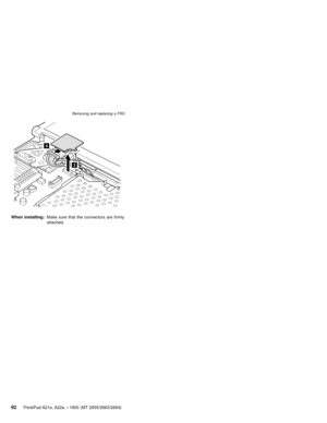 Page 963
4
When installing:Make sure that the connectors are firmly
attached.
Removing and replacing a FRU
92ThinkPad A21e, A22e, i 1800 (MT 2655/2663/2664) 