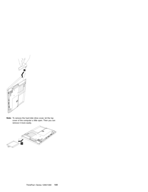 Page 1512
Note:To remove the hard disk drive cover, let the top
cover of the computer a little open. Then you can
remove it more easily.
3
ThinkPad i Series 1200/1300141 