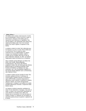 Page 17Safety Notice 3The battery pack contains small amounts of nickel.
Do not disassemble it, throw it into fire or water, or
short-circuit it. Dispose of the battery pack as
required by local ordinances or regulations. Use
only the battery in the appropriate parts listing when
replacing the battery pack. Use of an incorrect
battery can result in ignition or explosion of the
battery.
La batterie contient du nickel. Ne la démontez pas,
ne l’exposez ni au feu niàl’eau. Ne la mettez pas
en court-circuit. Pour la...