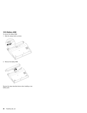 Page 341010 Battery ASM
To remove the battery ASM:
1. Slide the release latch as shown.
2. Remove the battery ASM.
Reverse the steps described above when installing a new
battery pack.
30ThinkPad s30, s31 