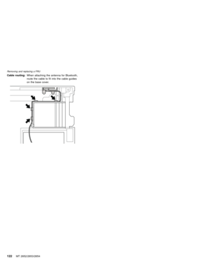 Page 126Cable routing:When attaching the antenna for Bluetooth,
route the cable to fit into the cable guides
on the base cover.
Removing and replacing a FRU
122MT 2652/2653/2654 