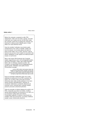 Page 9Safety notice 1
Before the computer is powered-on after FRU
replacement, make sure all screws, springs, and other
small parts are in place and are not left loose inside
the computer. Verify this by shaking the computer and
listening for rattling sounds. Metallic parts or metal
flakes can cause electrical shorts.
Avant de remettre l’ordinateur sous tension après
remplacement d’une unitéen clientèle, vérifiez que
tous les ressorts, vis et autres pièces sont bien en
place et bien fixées. Pour ce faire,...
