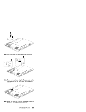 Page 1151
2
Note:The screw does not separate from the PCI cover.
3
4
Note:There are 2 cables on step 4 : The gray cable is the
main antenna and the black cable is the auxiliarey
antenna.
Note:When you install the PCI card, remember to press it
down and ensure the connection is well.
MT 2656, 2657, 2676
109 