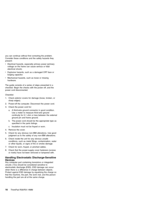 Page 22you can continue without first correcting the problem.
Consider these conditions and the safety hazards they
present:
vElectrical hazards, especially primary power (primary
voltage on the frame can cause serious or fatal
electrical shock).
vExplosive hazards, such as a damaged CRT face or
bulging capacitor.
vMechanical hazards, such as loose or missing
hardware.
The guide consists of a series of steps presented in a
checklist. Begin the checks with the power off, and the
power cord disconnected....